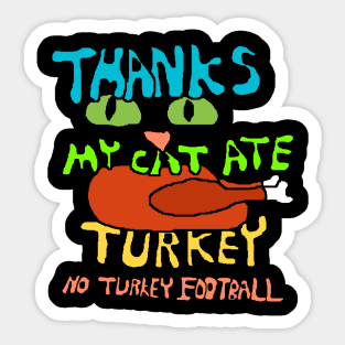 Thanks my cat ate turkey Sticker